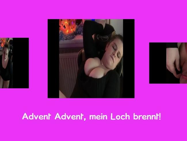 Advent Advent, mein Loch brennt!