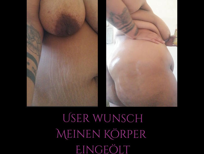 User Wunsch hab meinen Körper eingeölt