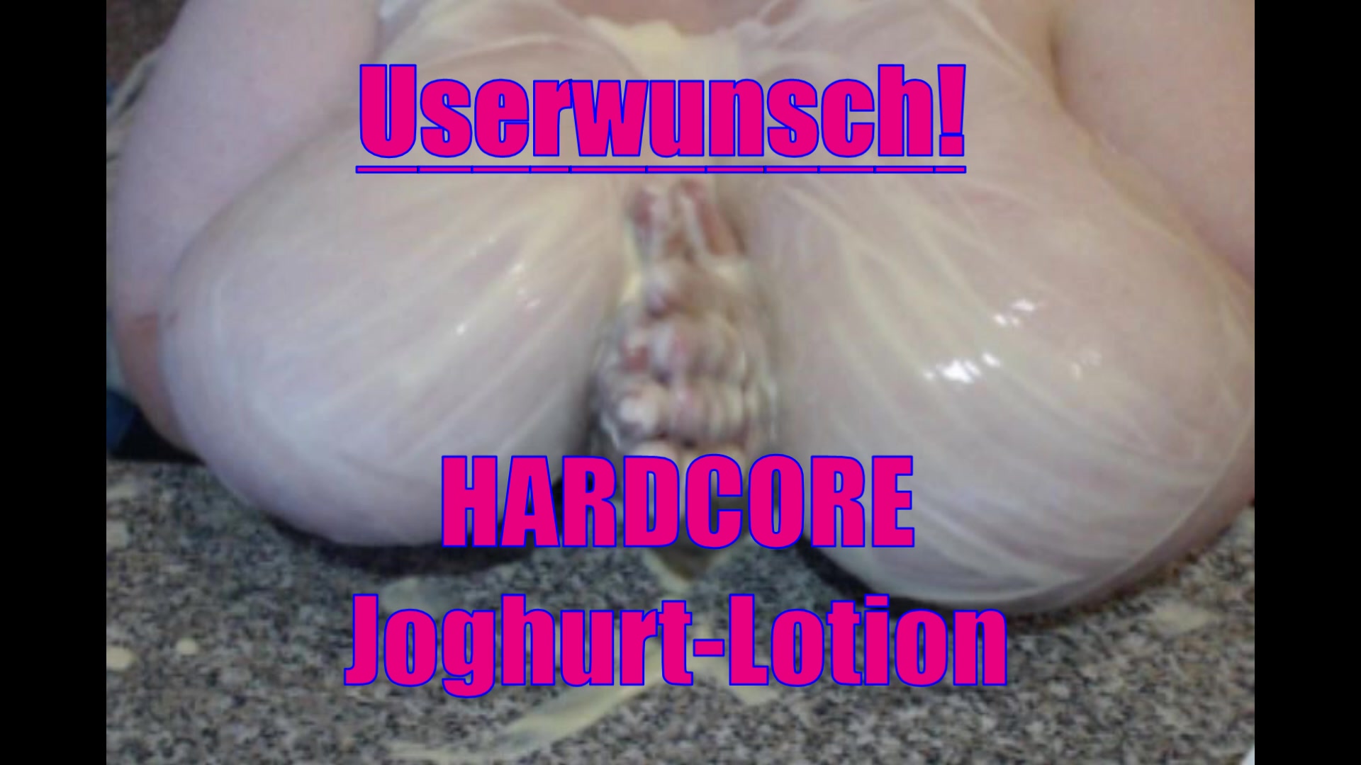 509 – USERWUNSCH – HARDCORE Joghurt-Lotion …. das war mal eine etwas