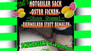 NOTGEILER SACK -OSTER FICKE -EIER MELKEN STATT BEMALEN Teil 1