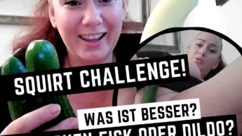 GURKENFICK ODER DILDO? SQUIRT CHALLENGE!