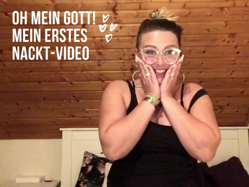 OMG! MEIN ERSTES NACKT-VIDEO!